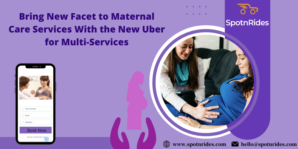 Bring New Facet to Maternal Care Services With the New Uber for Multi-Services