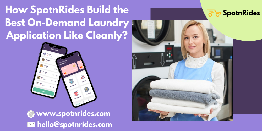 How SpotnRides Build the best On-Demand Laundry Application Like Cleanly?