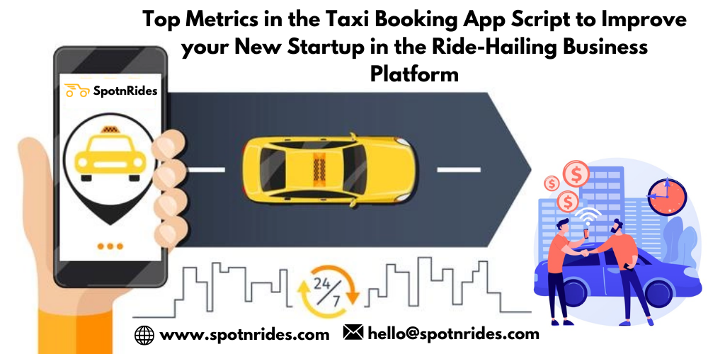Top Metrics in the Taxi Booking App Script to Improve Your New Startup in the Ride-Hailing Business Platform