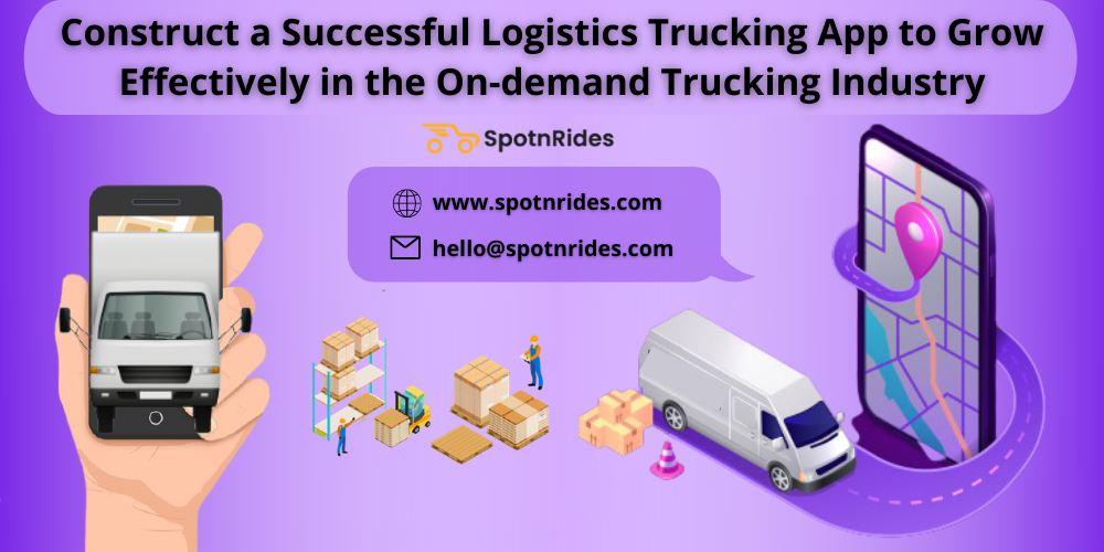 Construct a Successful Logistics Uber for Truck App to Grow Effectively in the On-demand Trucking Industry