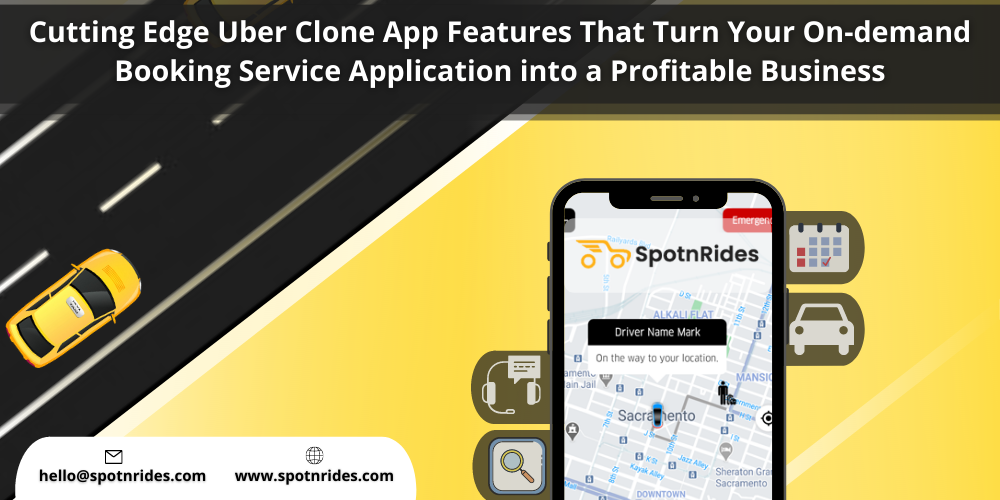 Cutting Edge Uber Clone App Features That Turn Your On-demand Booking Service Application into a Profitable Business