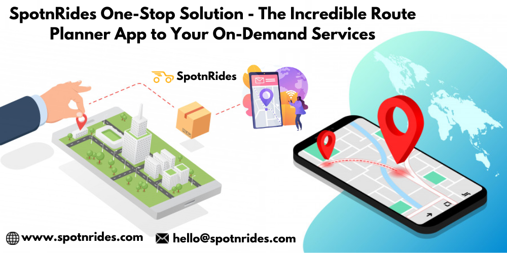 SpotnRides One-Stop Solution – The Incredible Route Planner App to Your On-Demand Services