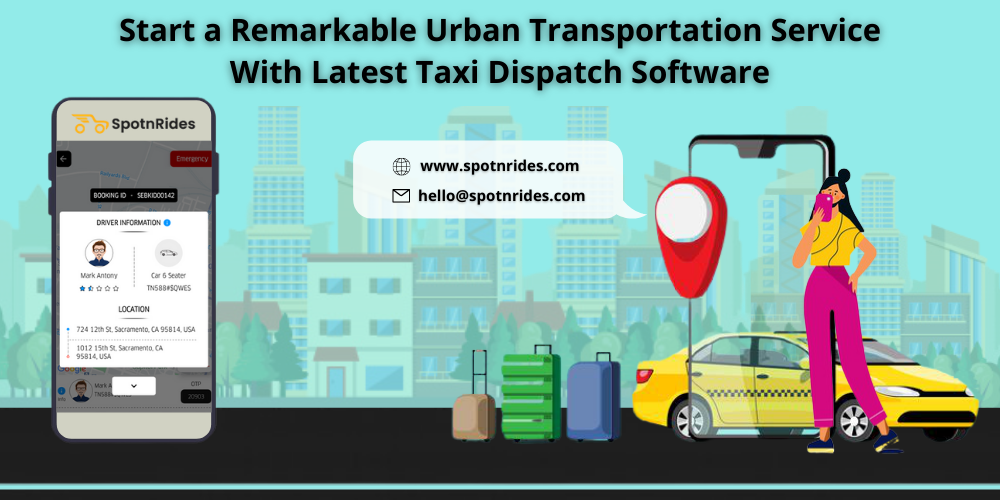 Start a Remarkable Urban Transportation Service With Latest Taxi Dispatch Software