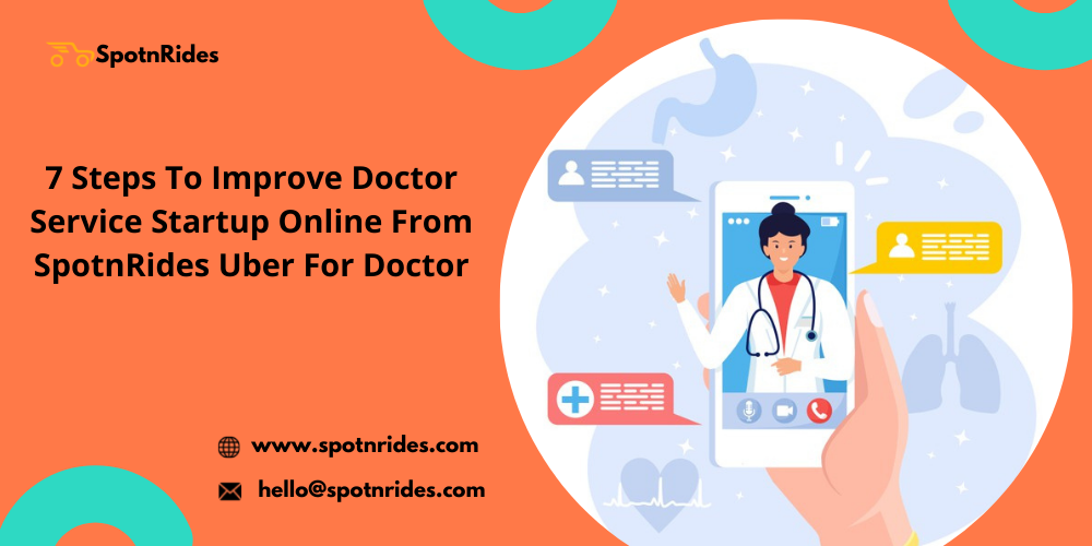 7 Tips to Improve Doctor Service Startup Online from SpotnRides Uber for Doctor