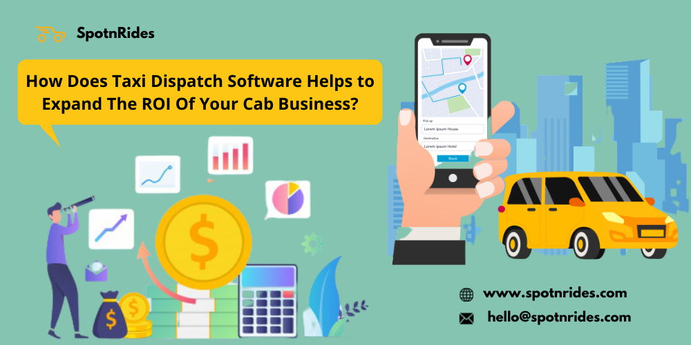 How Does Taxi Dispatch Software Help to Expand The ROI Of Your Cab Business?