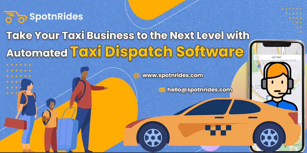 Take Your Taxi Business to the Next Level with Automated Taxi Dispatch Software